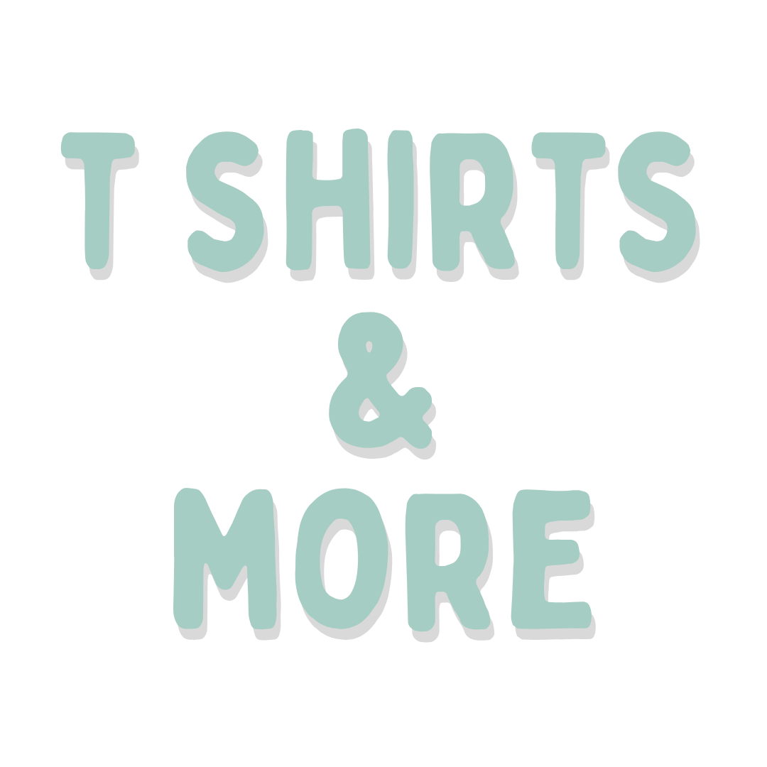T Shirts & More